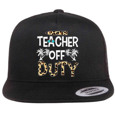 Teacher Off Duty Happy Last Day Of School Teacher Summer Flat Bill Trucker Hat