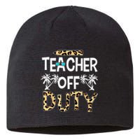 Teacher Off Duty Happy Last Day Of School Teacher Summer Sustainable Beanie