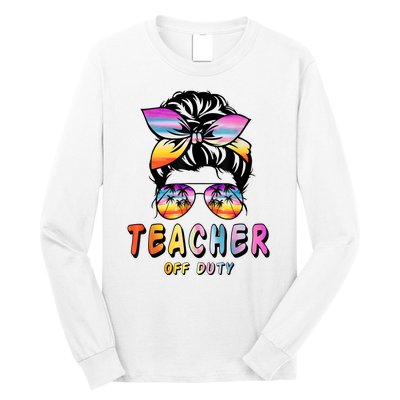 Teacher Off Duty Messy Bun Rainbow Sunglasses End Of Schoo Long Sleeve Shirt