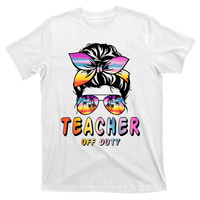 Teacher Off Duty Messy Bun Rainbow Sunglasses End Of Schoo T-Shirt