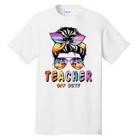 Teacher Off Duty Messy Bun Rainbow Sunglasses End Of Schoo Tall T-Shirt