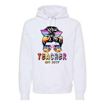 Teacher Off Duty Messy Bun Rainbow Sunglasses End Of Schoo Premium Hoodie