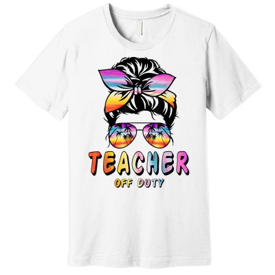 Teacher Off Duty Messy Bun Rainbow Sunglasses End Of Schoo Premium T-Shirt