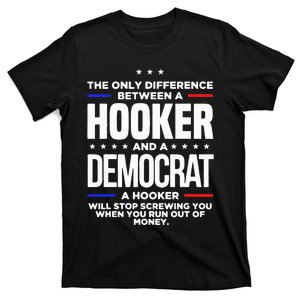 The Only Difference Between A Hooker And A Democrat A Hooker T-Shirt