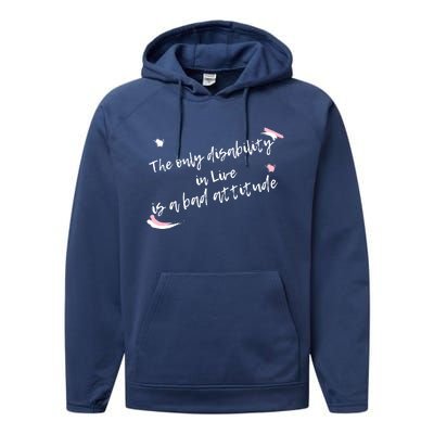 The Only Disability In Live Is A Bad Attitude Gift Cool Gift Performance Fleece Hoodie