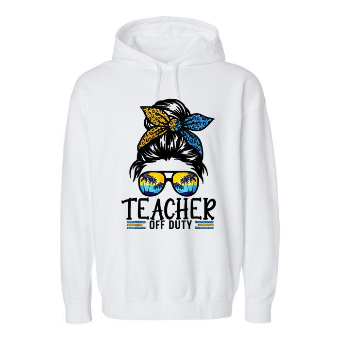 Teacher Off Duty Messy Bun Last Day Of School Teacher Summer Garment-Dyed Fleece Hoodie