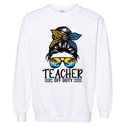 Teacher Off Duty Messy Bun Last Day Of School Teacher Summer Garment-Dyed Sweatshirt