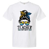 Teacher Off Duty Messy Bun Last Day Of School Teacher Summer Garment-Dyed Heavyweight T-Shirt