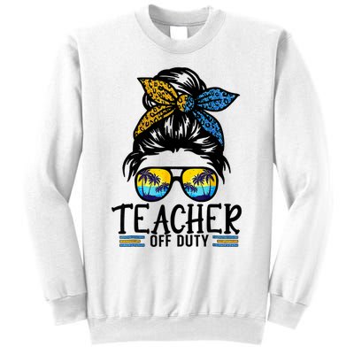 Teacher Off Duty Messy Bun Last Day Of School Teacher Summer Sweatshirt