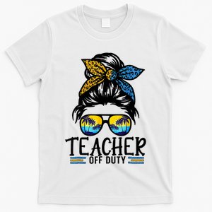 Teacher Off Duty Messy Bun Last Day Of School Teacher Summer T-Shirt