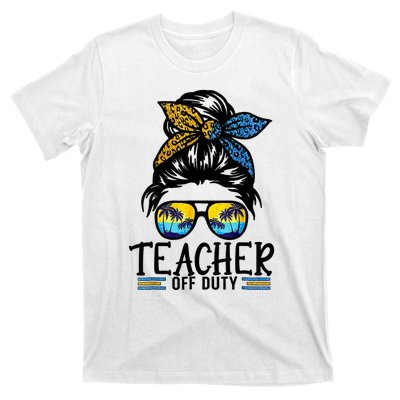 Teacher Off Duty Messy Bun Last Day Of School Teacher Summer T-Shirt