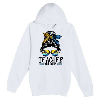 Teacher Off Duty Messy Bun Last Day Of School Teacher Summer Premium Pullover Hoodie