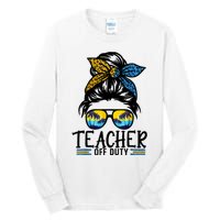 Teacher Off Duty Messy Bun Last Day Of School Teacher Summer Tall Long Sleeve T-Shirt