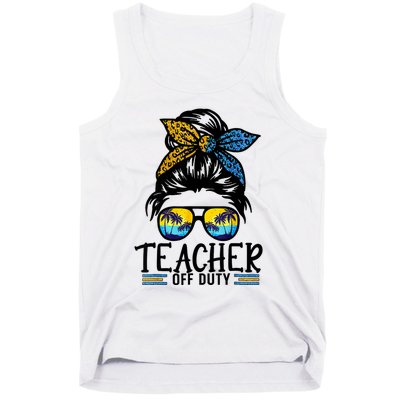 Teacher Off Duty Messy Bun Last Day Of School Teacher Summer Tank Top