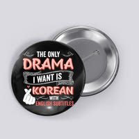 The Only Drama I Want Is Korean With English Subtitles Kpop Button