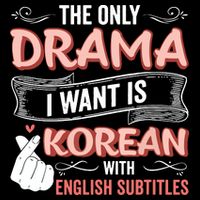 The Only Drama I Want Is Korean With English Subtitles Kpop Button