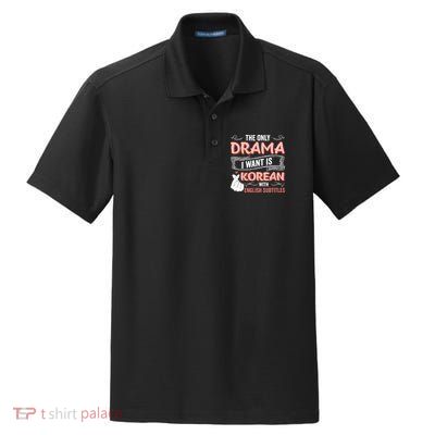 The Only Drama I Want Is Korean With English Subtitles Kpop Dry Zone Grid Polo
