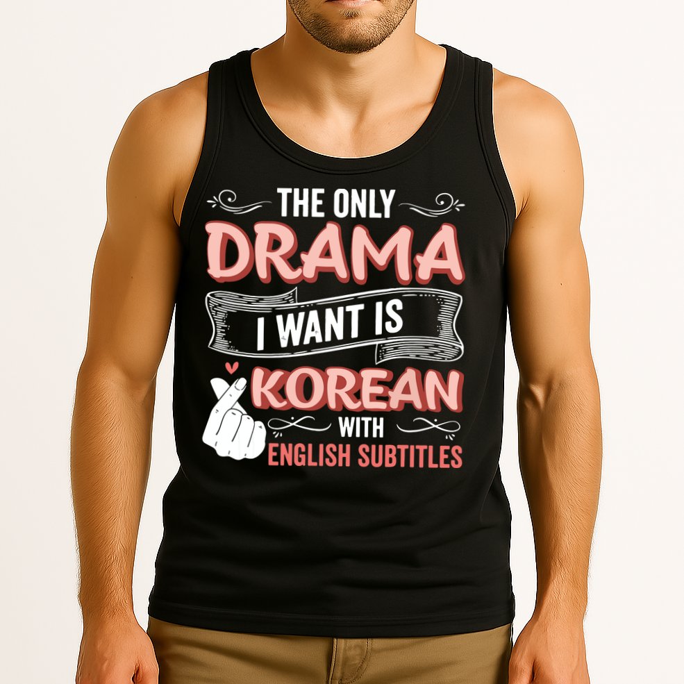 The Only Drama I Want Is Korean With English Subtitles Kpop Tank Top