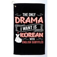 The Only Drama I Want Is Korean With English Subtitles Kpop Golf Towel
