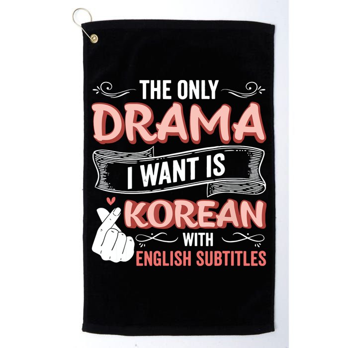 The Only Drama I Want Is Korean With English Subtitles Kpop Golf Towel