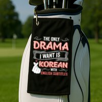 The Only Drama I Want Is Korean With English Subtitles Kpop Golf Towel