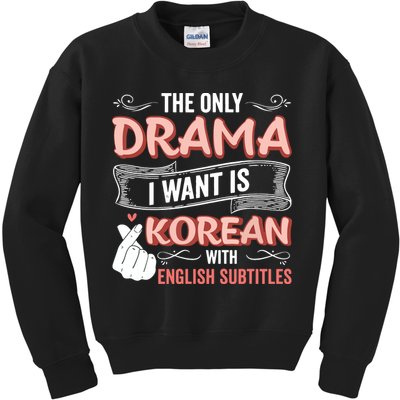 The Only Drama I Want Is Korean With English Subtitles Kpop Kids Sweatshirt