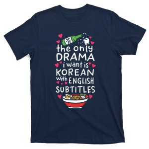 The Only Drama I Want Is Korean With English Subtitles T-Shirt