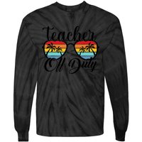 Teacher Off Duty Last Day Of School Summer Teacher Mode Off Tie-Dye Long Sleeve Shirt