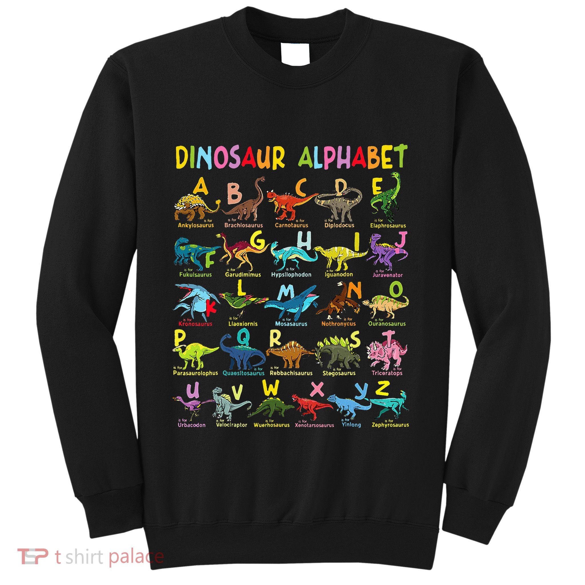 Types Of Dinosaurs Alphabet AZ ABC Dino Identification Sweatshirt