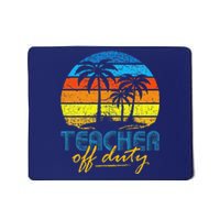 Teacher Off Duty Happy Last Day Of School Teacher Summer Mousepad