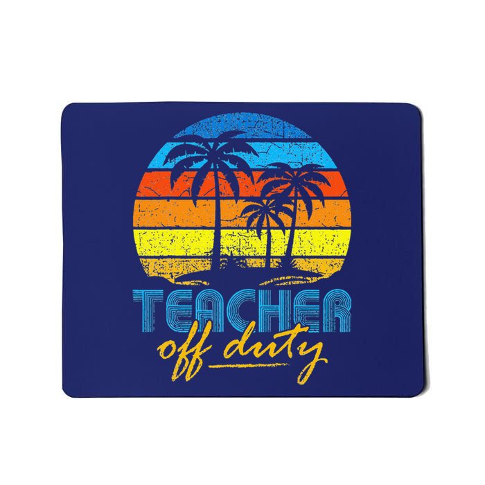 Teacher Off Duty Happy Last Day Of School Teacher Summer Mousepad