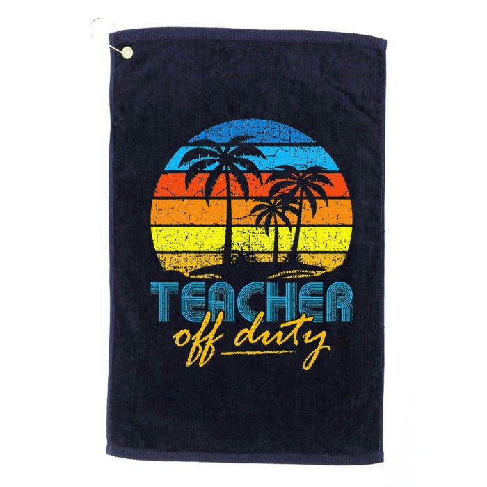 Teacher Off Duty Happy Last Day Of School Teacher Summer Platinum Collection Golf Towel