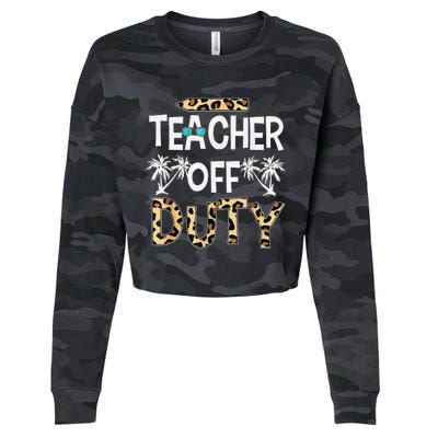 Teacher Off Duty Happy Last Day Of School Teacher Summer Cropped Pullover Crew