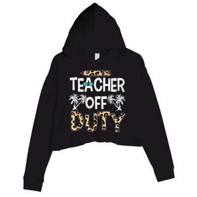 Teacher Off Duty Happy Last Day Of School Teacher Summer Crop Fleece Hoodie