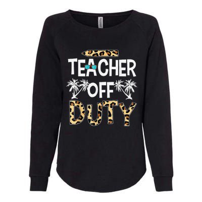 Teacher Off Duty Happy Last Day Of School Teacher Summer Womens California Wash Sweatshirt