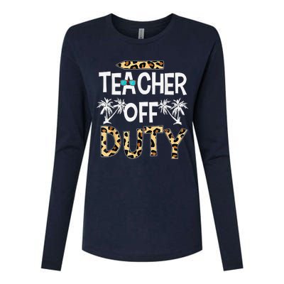 Teacher Off Duty Happy Last Day Of School Teacher Summer Womens Cotton Relaxed Long Sleeve T-Shirt