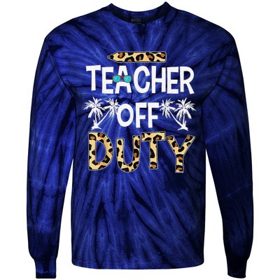 Teacher Off Duty Happy Last Day Of School Teacher Summer Tie-Dye Long Sleeve Shirt