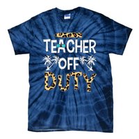 Teacher Off Duty Happy Last Day Of School Teacher Summer Tie-Dye T-Shirt