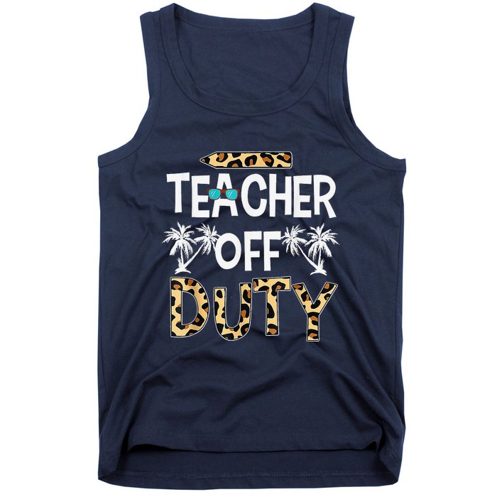 Teacher Off Duty Happy Last Day Of School Teacher Summer Tank Top