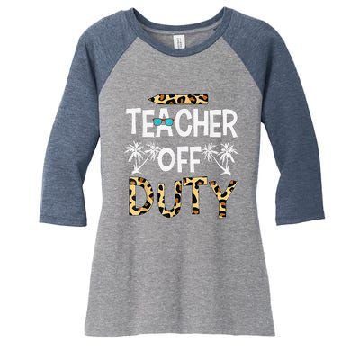 Teacher Off Duty Happy Last Day Of School Teacher Summer Women's Tri-Blend 3/4-Sleeve Raglan Shirt