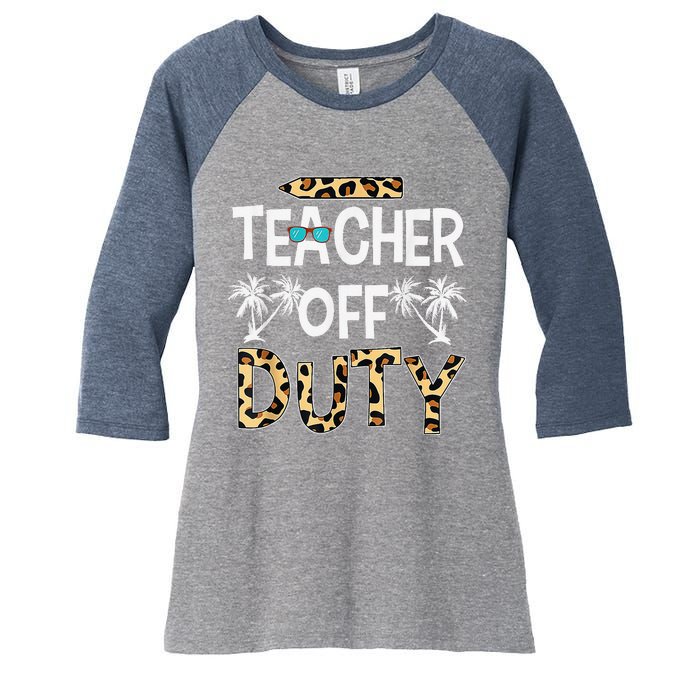 Teacher Off Duty Happy Last Day Of School Teacher Summer Women's Tri-Blend 3/4-Sleeve Raglan Shirt