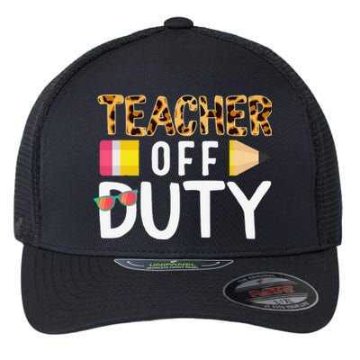 Teacher Off Duty Happy Last Day Of School Teacher Summer Flexfit Unipanel Trucker Cap