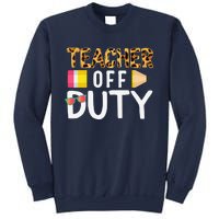 Teacher Off Duty Happy Last Day Of School Teacher Summer Sweatshirt