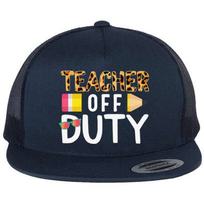 Teacher Off Duty Happy Last Day Of School Teacher Summer Flat Bill Trucker Hat