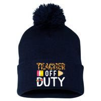 Teacher Off Duty Happy Last Day Of School Teacher Summer Pom Pom 12in Knit Beanie