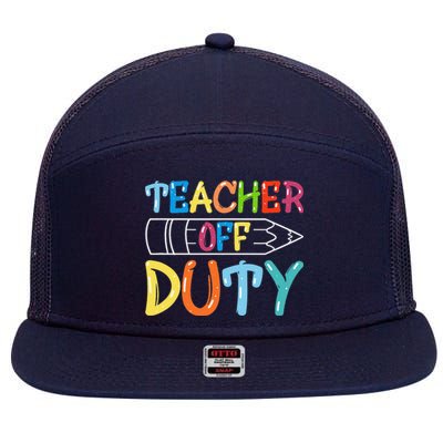 Teacher Off Duty Happy Last Day Of School Teacher Summer 7 Panel Mesh Trucker Snapback Hat