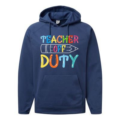 Teacher Off Duty Happy Last Day Of School Teacher Summer Performance Fleece Hoodie