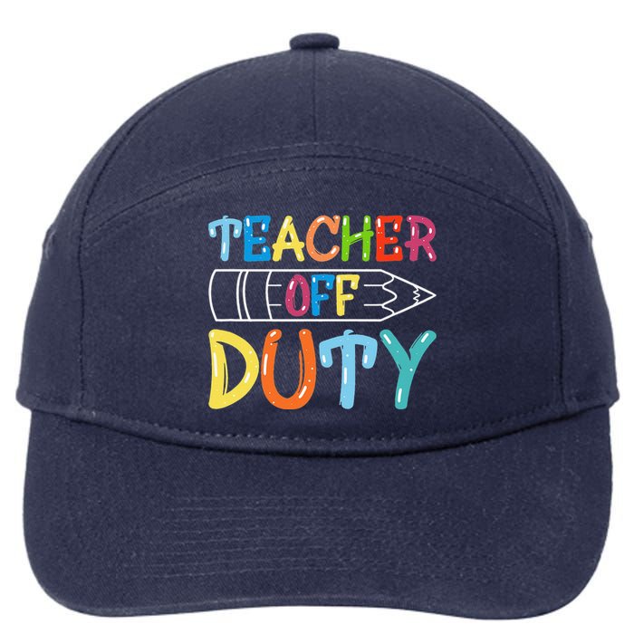 Teacher Off Duty Happy Last Day Of School Teacher Summer 7-Panel Snapback Hat