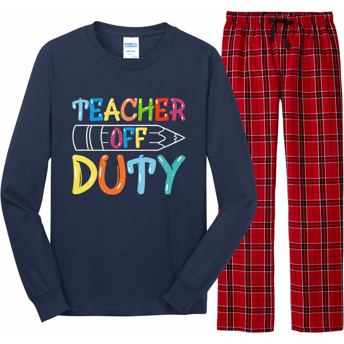 Teacher Off Duty Happy Last Day Of School Teacher Summer Long Sleeve Pajama Set