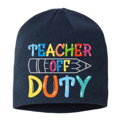 Teacher Off Duty Happy Last Day Of School Teacher Summer Sustainable Beanie